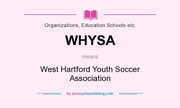 What does WHYSA mean? It stands for West Hartford Youth Soccer Association