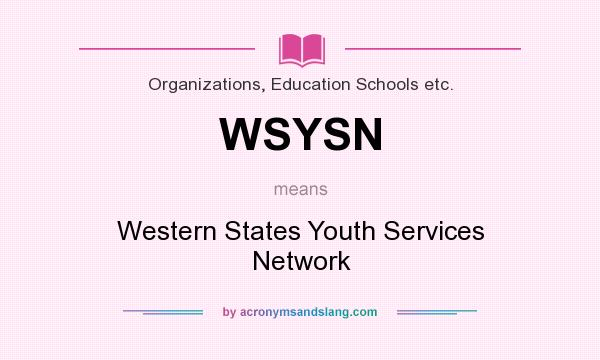 What does WSYSN mean? It stands for Western States Youth Services Network