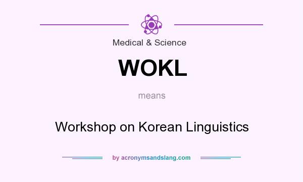 What does WOKL mean? It stands for Workshop on Korean Linguistics