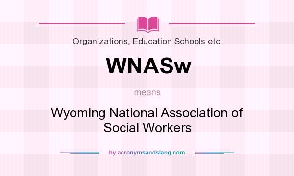 What does WNASw mean? It stands for Wyoming National Association of Social Workers