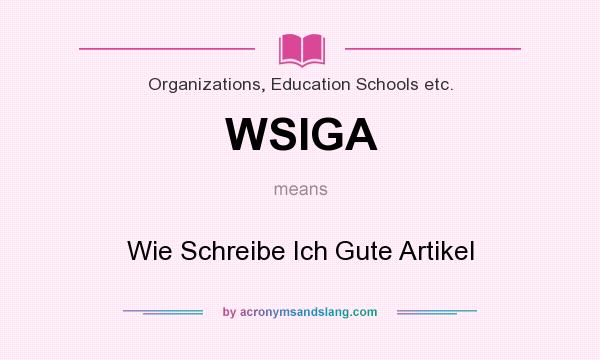 What does WSIGA mean? It stands for Wie Schreibe Ich Gute Artikel