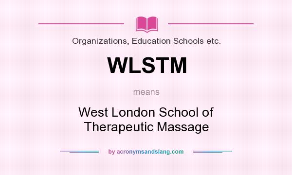 What does WLSTM mean? It stands for West London School of Therapeutic Massage