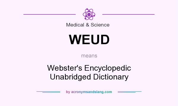 What does WEUD mean? It stands for Webster`s Encyclopedic Unabridged Dictionary