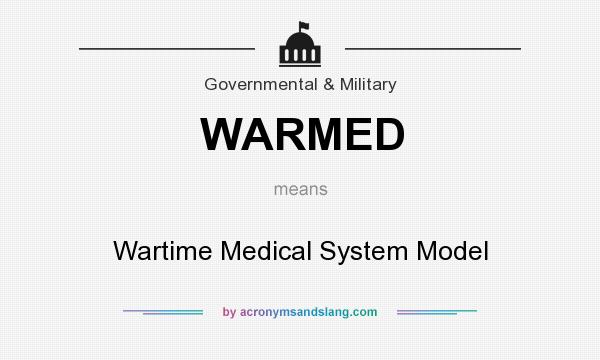 What does WARMED mean? It stands for Wartime Medical System Model