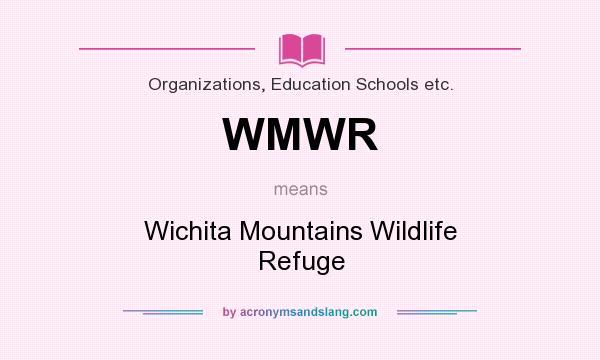 What does WMWR mean? It stands for Wichita Mountains Wildlife Refuge