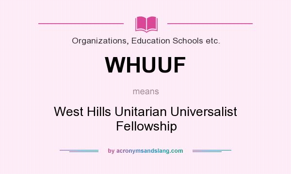 What does WHUUF mean? It stands for West Hills Unitarian Universalist Fellowship