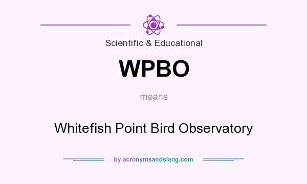 What does WPBO mean? It stands for Whitefish Point Bird Observatory