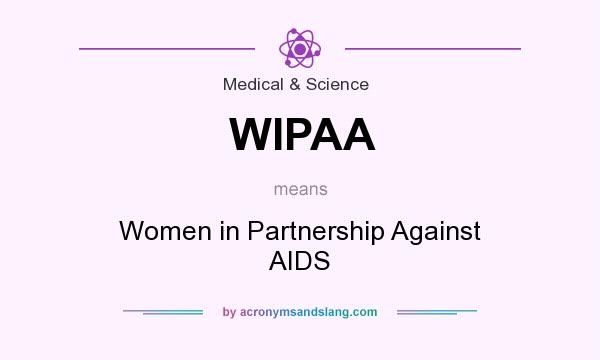 What does WIPAA mean? It stands for Women in Partnership Against AIDS