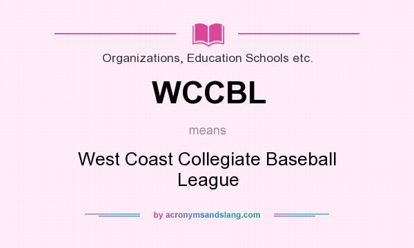 What does WCCBL mean? It stands for West Coast Collegiate Baseball League