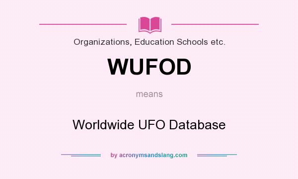 What does WUFOD mean? It stands for Worldwide UFO Database