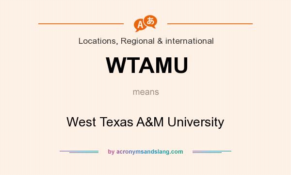 What does WTAMU mean? It stands for West Texas A&M University