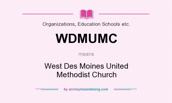 What does WDMUMC mean? It stands for West Des Moines United Methodist Church