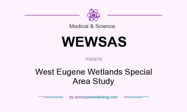 What does WEWSAS mean? It stands for West Eugene Wetlands Special Area Study