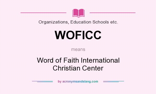 What does WOFICC mean? It stands for Word of Faith International Christian Center
