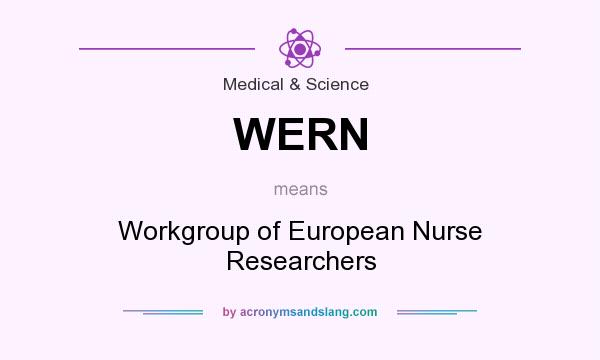What does WERN mean? It stands for Workgroup of European Nurse Researchers