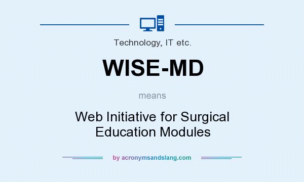 What does WISE-MD mean? It stands for Web Initiative for Surgical Education Modules