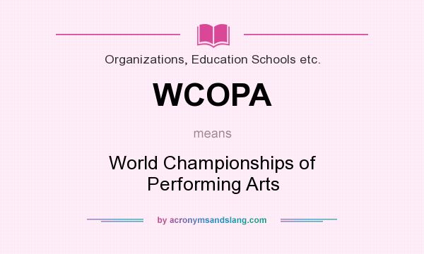 What does WCOPA mean? It stands for World Championships of Performing Arts