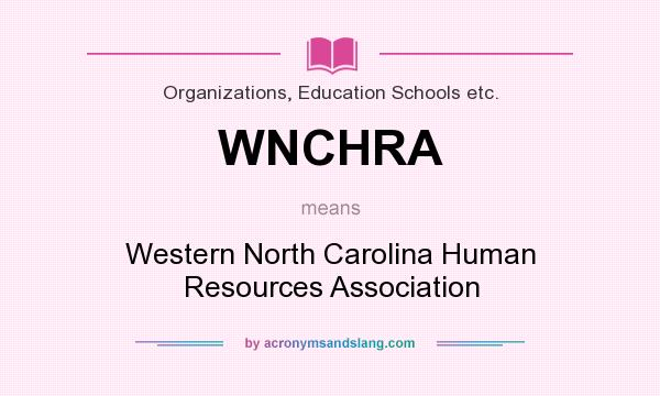 What does WNCHRA mean? It stands for Western North Carolina Human Resources Association