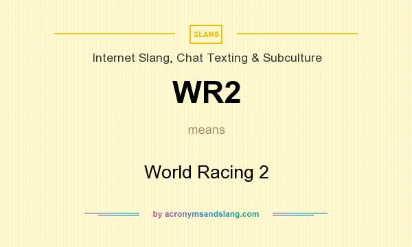 What does WR2 mean? It stands for World Racing 2
