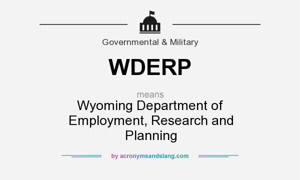 What does WDERP mean? It stands for Wyoming Department of Employment, Research and Planning