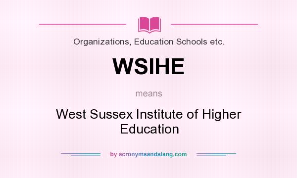 What does WSIHE mean? It stands for West Sussex Institute of Higher Education