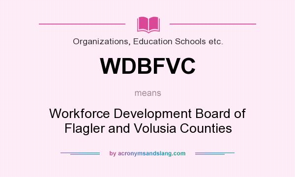 What does WDBFVC mean? It stands for Workforce Development Board of Flagler and Volusia Counties