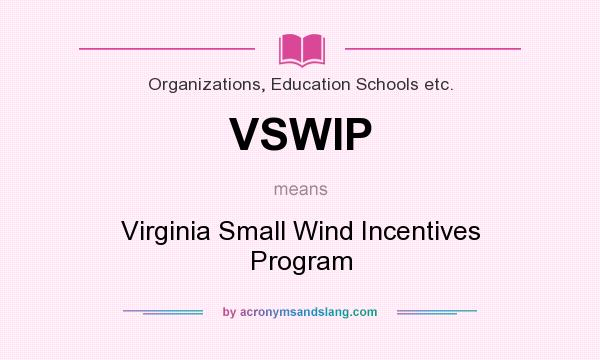 What does VSWIP mean? It stands for Virginia Small Wind Incentives Program