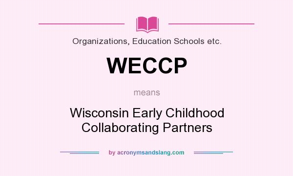 What does WECCP mean? It stands for Wisconsin Early Childhood Collaborating Partners