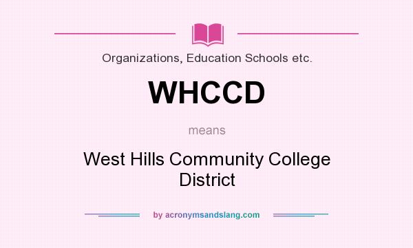 What does WHCCD mean? It stands for West Hills Community College District