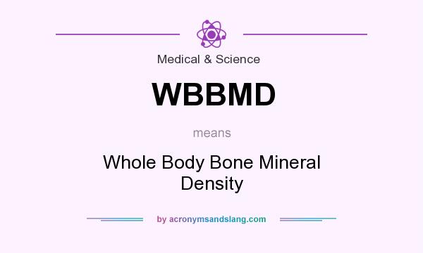 What does WBBMD mean? It stands for Whole Body Bone Mineral Density
