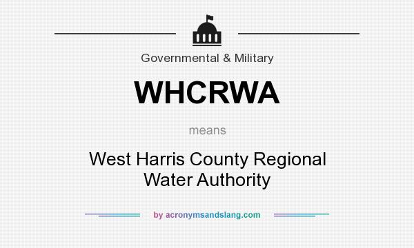 What does WHCRWA mean? It stands for West Harris County Regional Water Authority