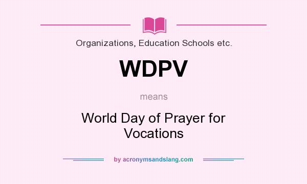 What does WDPV mean? It stands for World Day of Prayer for Vocations