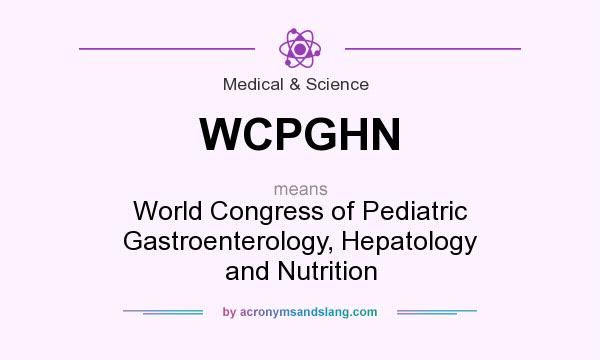 What does WCPGHN mean? It stands for World Congress of Pediatric Gastroenterology, Hepatology and Nutrition