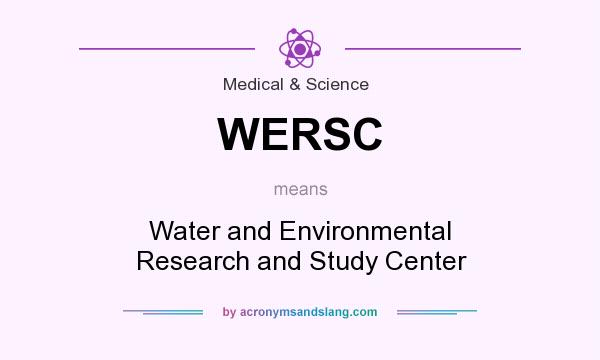 What does WERSC mean? It stands for Water and Environmental Research and Study Center