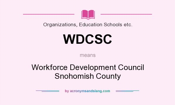 What does WDCSC mean? It stands for Workforce Development Council Snohomish County