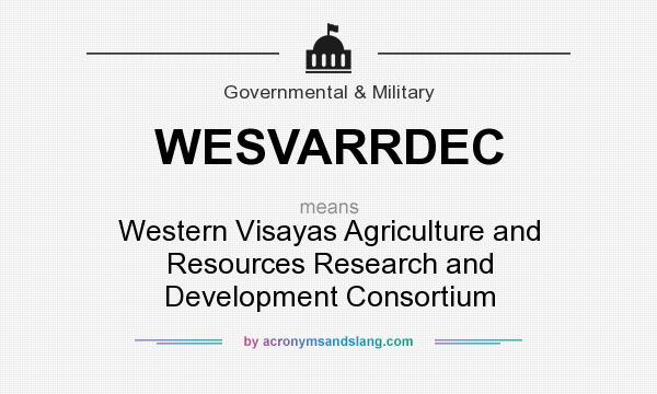 What does WESVARRDEC mean? It stands for Western Visayas Agriculture and Resources Research and Development Consortium