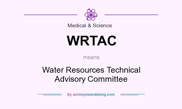 What does WRTAC mean? It stands for Water Resources Technical Advisory Committee