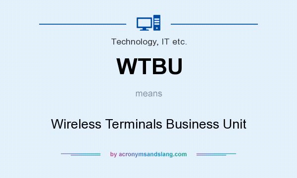 What does WTBU mean? It stands for Wireless Terminals Business Unit