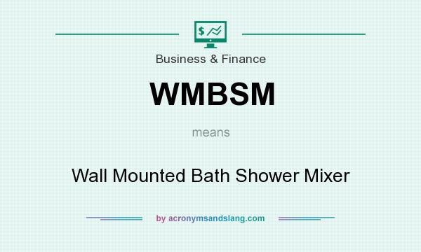 What does WMBSM mean? It stands for Wall Mounted Bath Shower Mixer