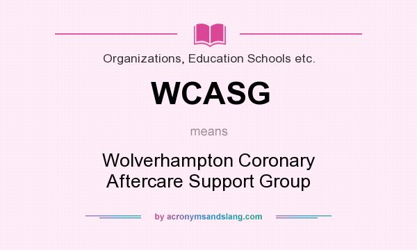 What does WCASG mean? It stands for Wolverhampton Coronary Aftercare Support Group