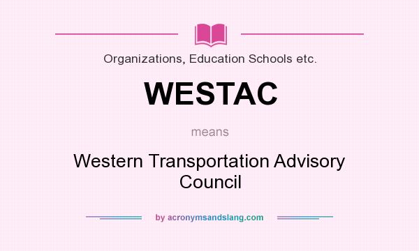 What does WESTAC mean? It stands for Western Transportation Advisory Council