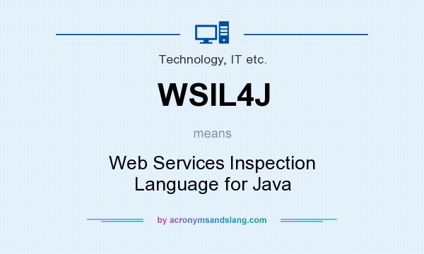What does WSIL4J mean? It stands for Web Services Inspection Language for Java