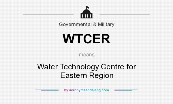 What does WTCER mean? It stands for Water Technology Centre for Eastern Region