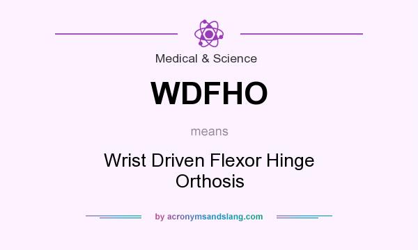 What does WDFHO mean? It stands for Wrist Driven Flexor Hinge Orthosis
