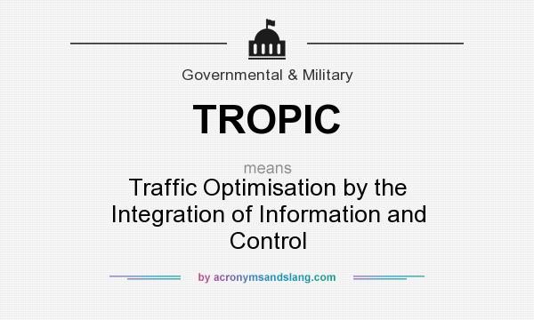 What does TROPIC mean? It stands for Traffic Optimisation by the Integration of Information and Control