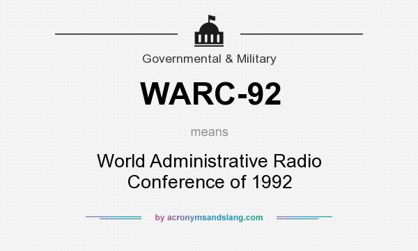 What does WARC-92 mean? It stands for World Administrative Radio Conference of 1992