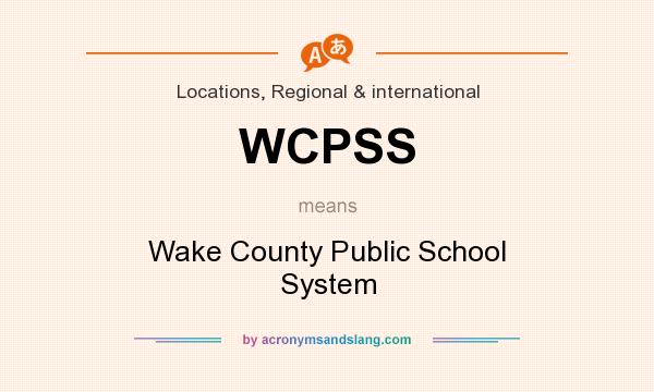 What does WCPSS mean? It stands for Wake County Public School System