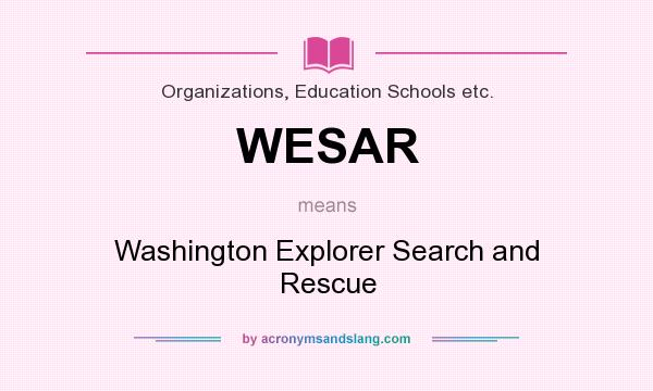 What does WESAR mean? It stands for Washington Explorer Search and Rescue