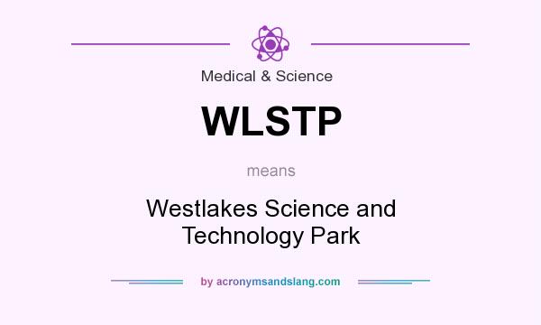 What does WLSTP mean? It stands for Westlakes Science and Technology Park