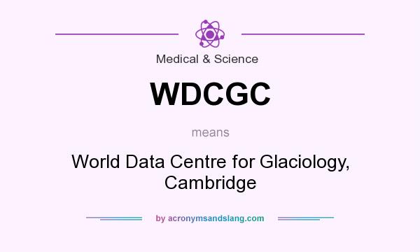 What does WDCGC mean? It stands for World Data Centre for Glaciology, Cambridge